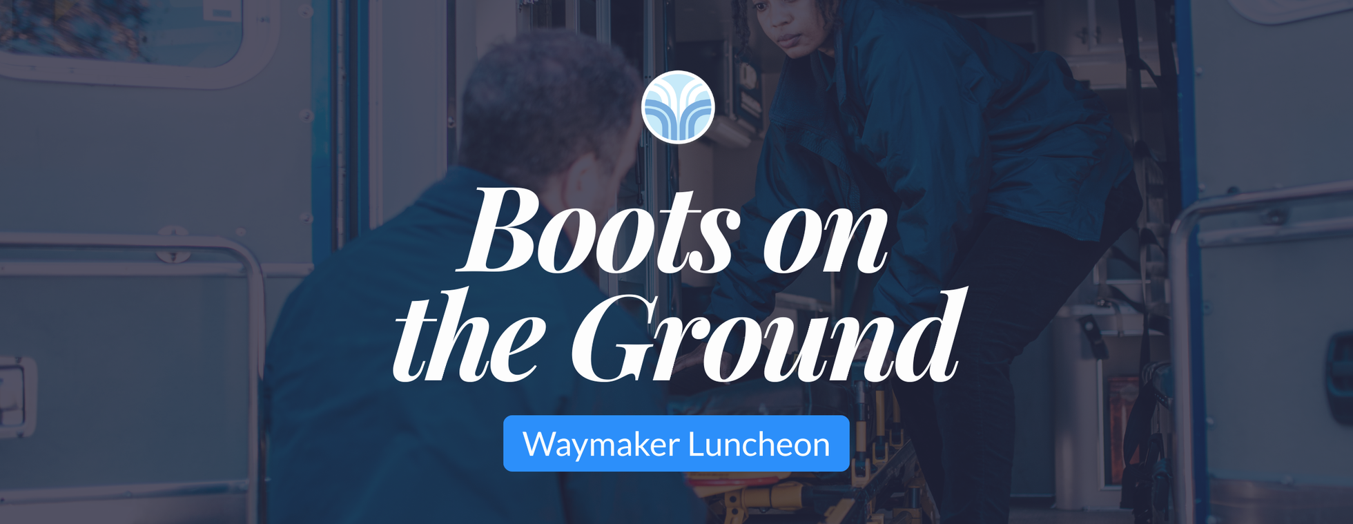 Waymaker Luncheon: Boots on the Ground